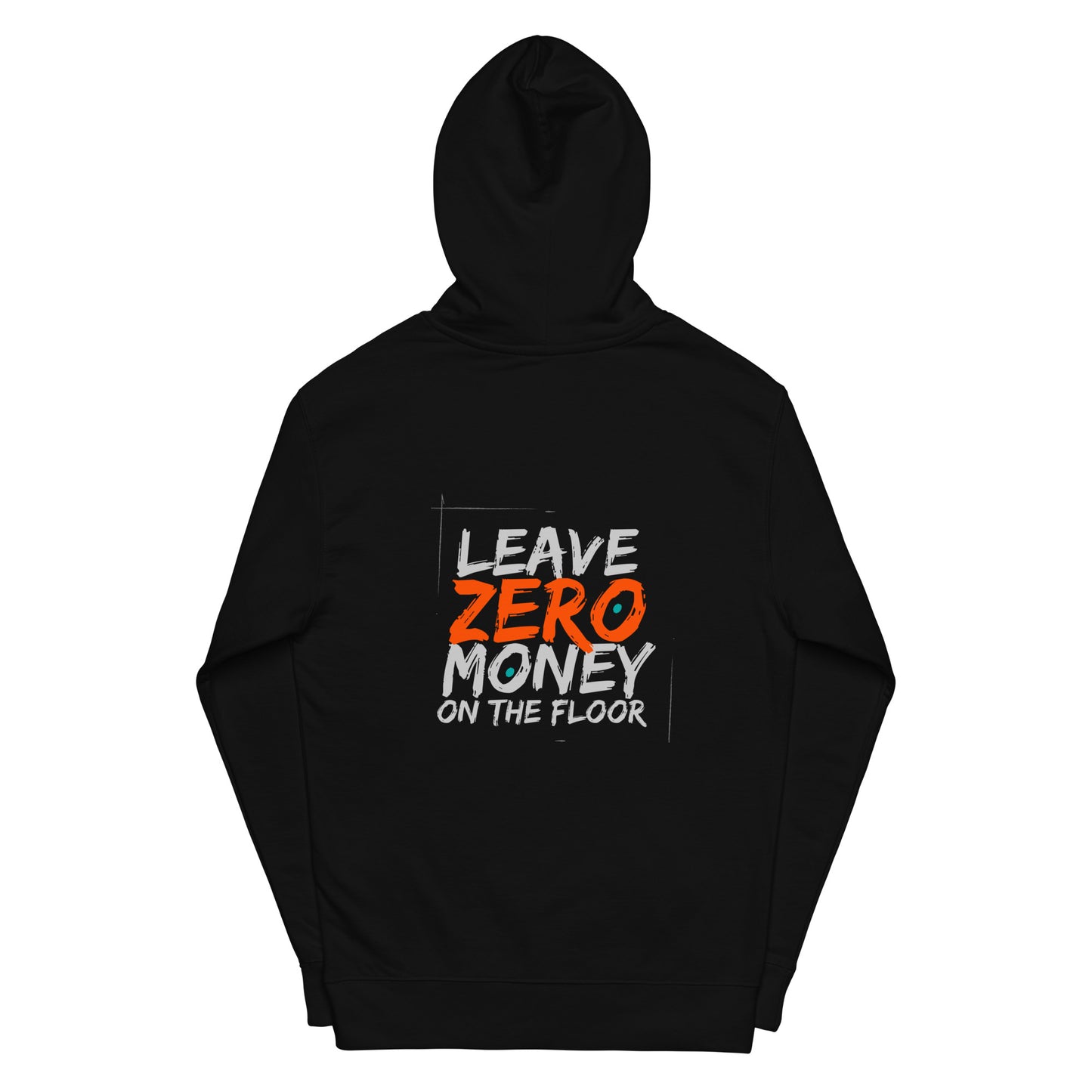 Leave Zero Money On The Floor Unisex Hoodie