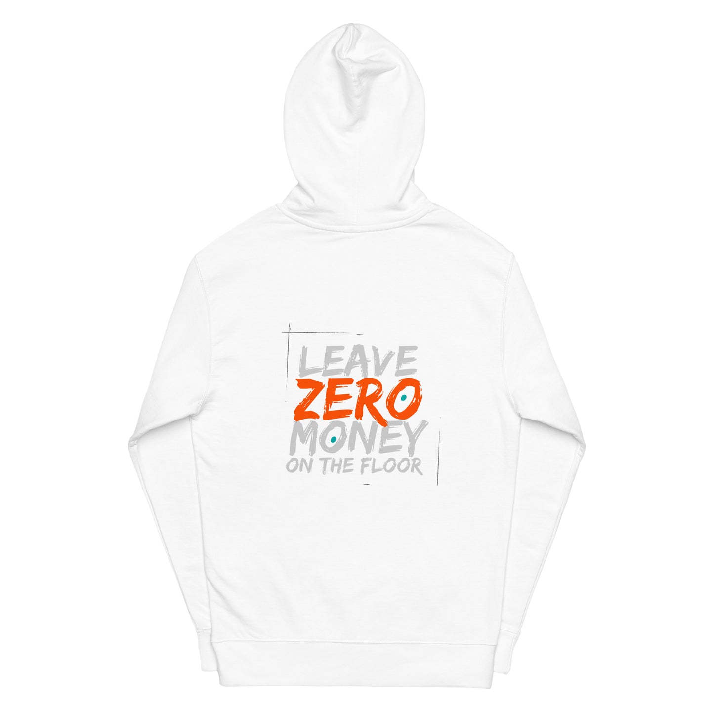 Leave Zero Money On The Floor Unisex Hoodie